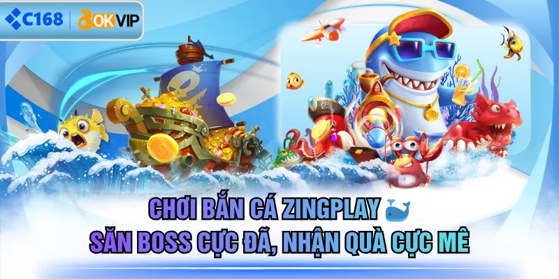 Chơi Bắn Cá ZingPlay 🐳 Săn Boss Cực Đã, Nhận Quà Cực Mê